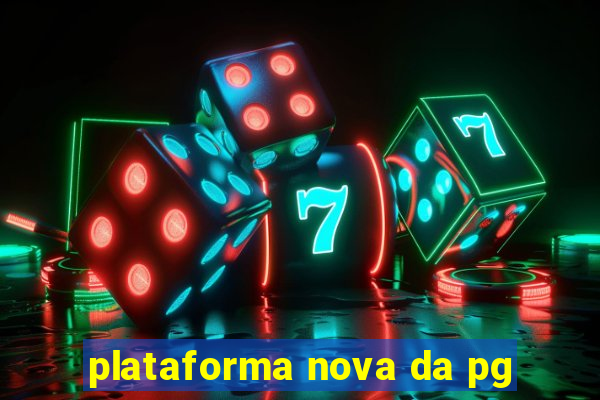 plataforma nova da pg